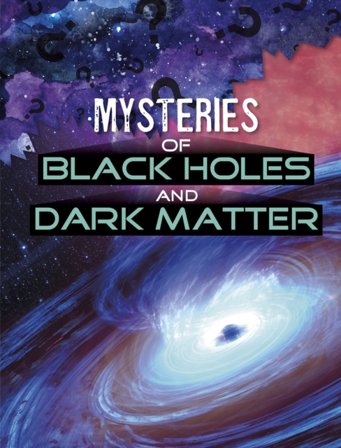 Mysteries of Black Holes and Dark Matter, Hardback Book