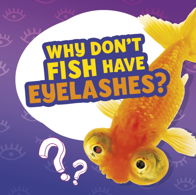 Why Don't Fish Have Eyelashes?, Paperback / softback Book