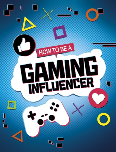 How to be a Gaming Influencer, Paperback / softback Book