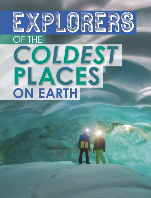 Explorers of the Coldest Places on Earth, EPUB eBook