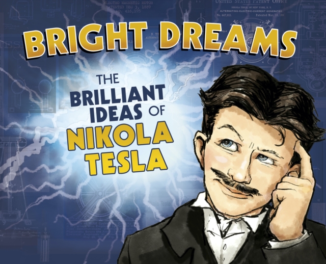 Bright Dreams : The Brilliant Inventions of Nikola Tesla, EPUB eBook