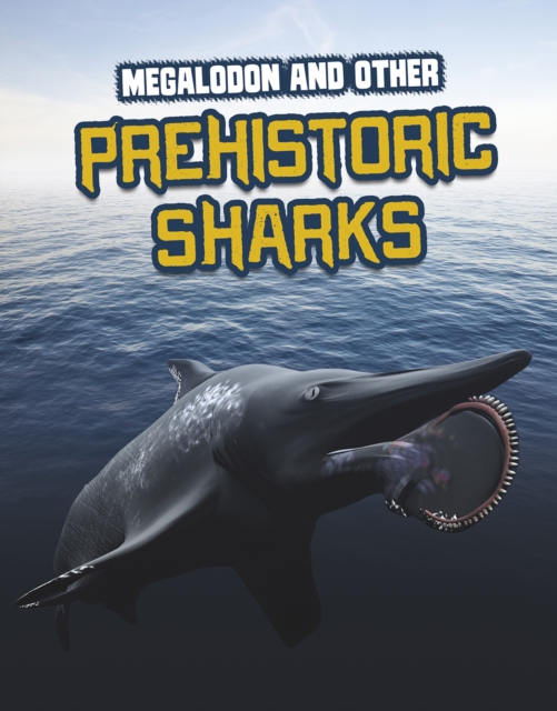 Megalodon and Other Prehistoric Sharks, Hardback Book