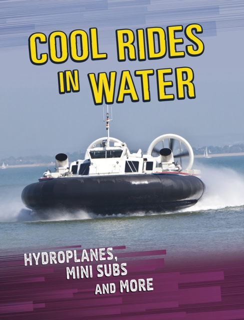 Cool Rides in Water : Hydroplanes, Mini Subs and More, EPUB eBook