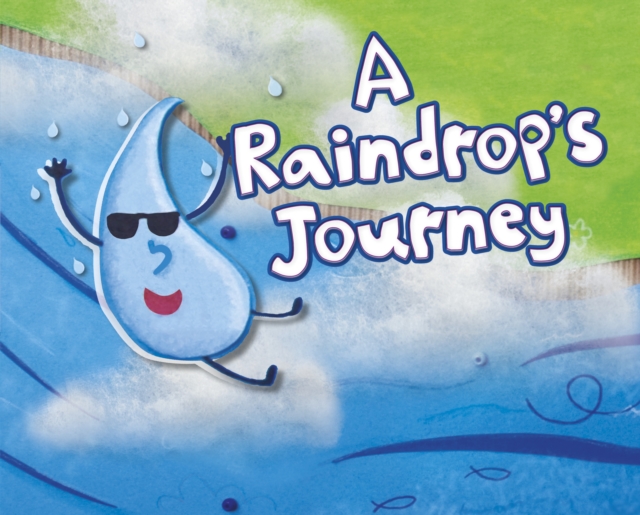A Raindrop's Journey, Hardback Book