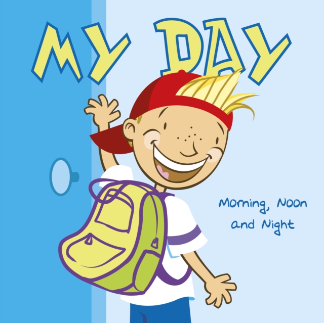 My Day : Morning, Noon and Night, Paperback / softback Book