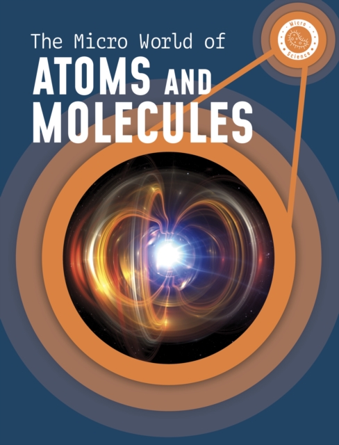 The Micro World of Atoms and Molecules, Paperback / softback Book