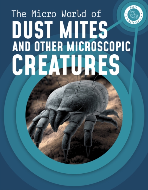 The Micro World of Dust Mites and Other Microscopic Creatures, Hardback Book