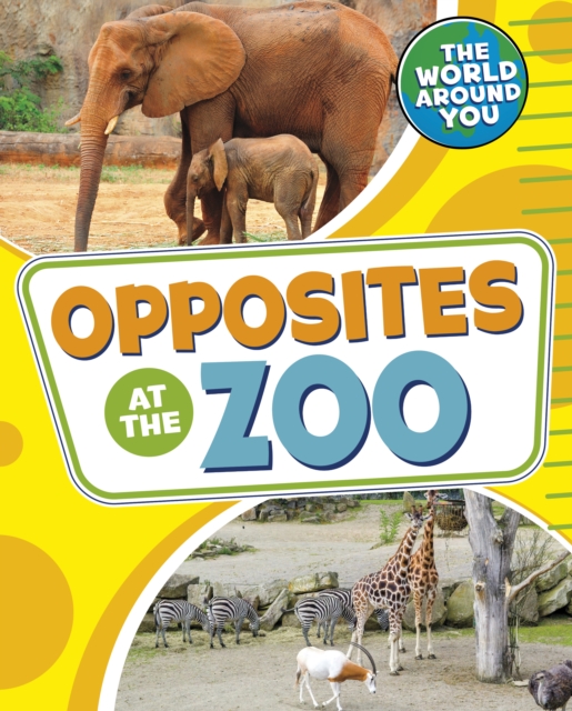 Opposites at the Zoo, Hardback Book