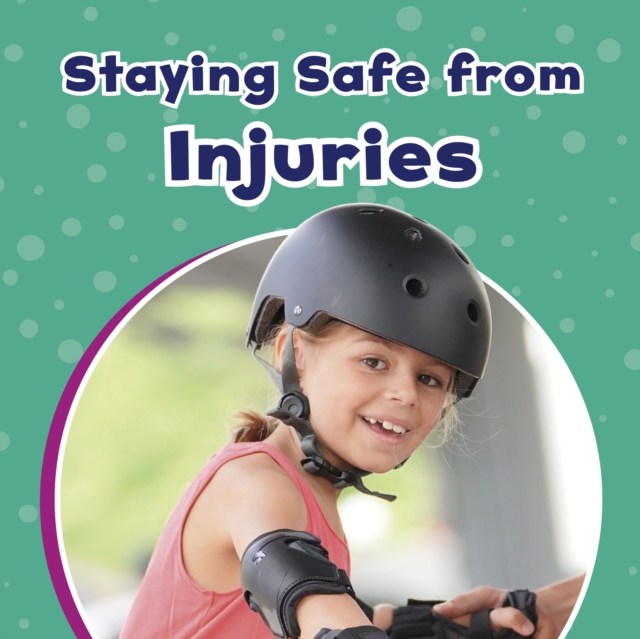 Staying Safe from Injuries, Hardback Book