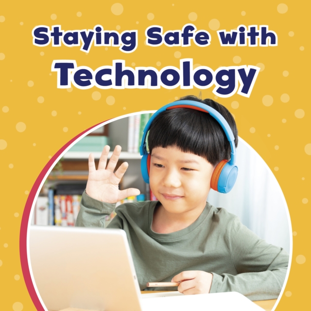 Staying Safe with Technology, Hardback Book
