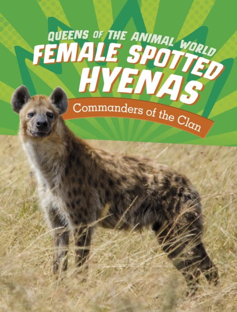 Female Spotted Hyenas : Commanders of the Clan, Paperback / softback Book