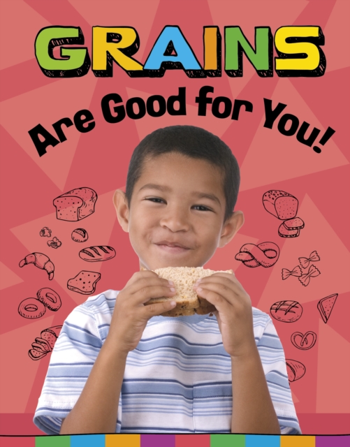 Grains Are Good for You!, Hardback Book