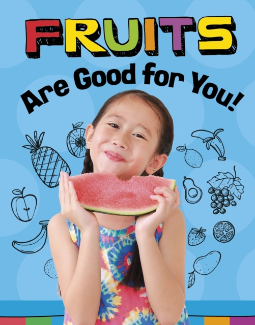 Fruits Are Good for You!, Hardback Book