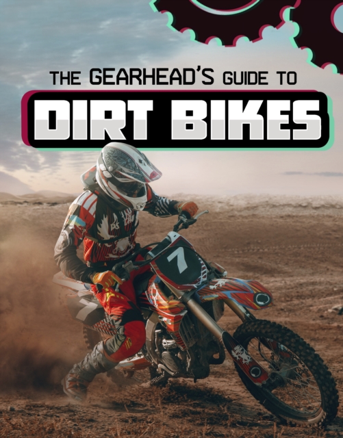 The Gearhead's Guide to Dirt Bikes, Hardback Book