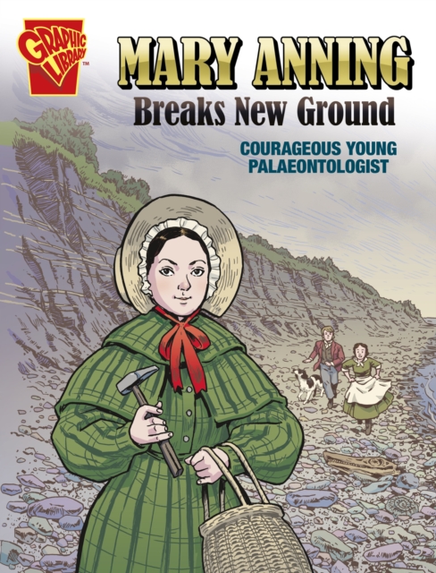 Mary Anning Breaks New Ground : Courageous Young Palaeontologist, Paperback / softback Book