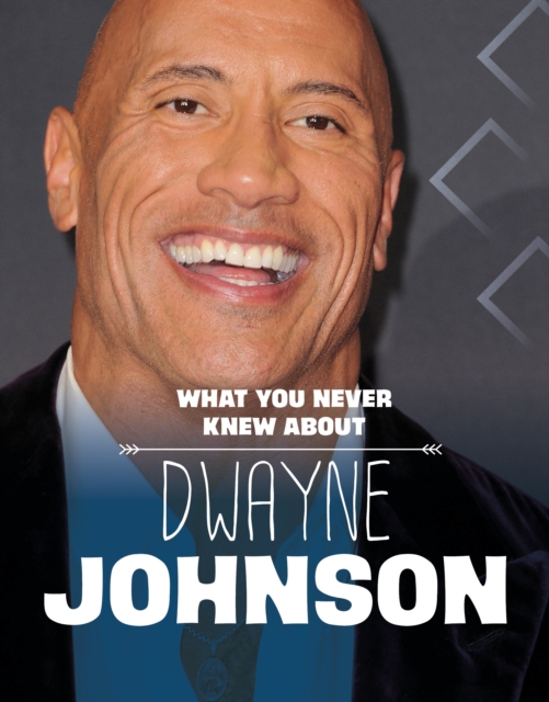 What You Never Knew About Dwayne Johnson, Hardback Book