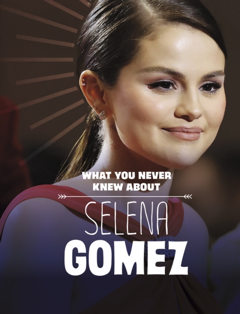What You Never Knew About Selena Gomez, Paperback / softback Book