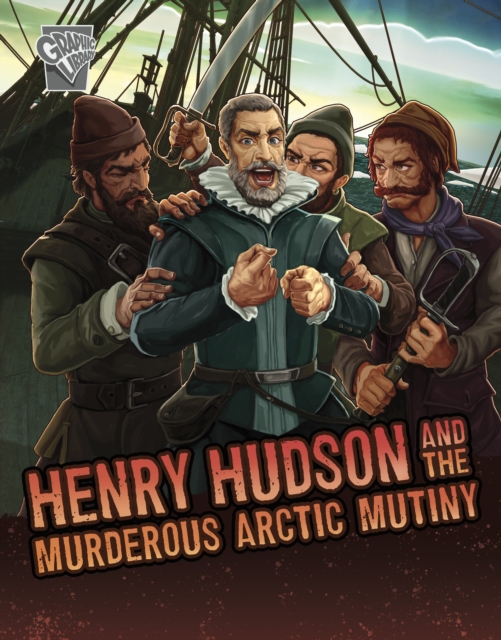 Henry Hudson and the Murderous Arctic Mutiny, Hardback Book