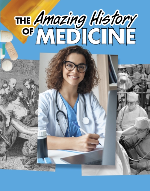 The Amazing History of Medicine, Paperback / softback Book