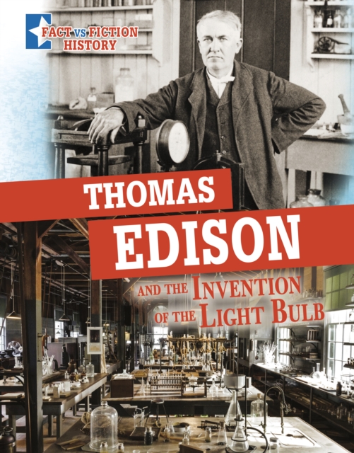 Thomas Edison and the Invention of the Light Bulb : Separating Fact from Fiction, Hardback Book