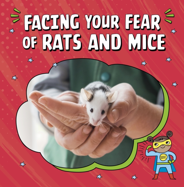 Facing Your Fear of Rats and Mice, Paperback / softback Book