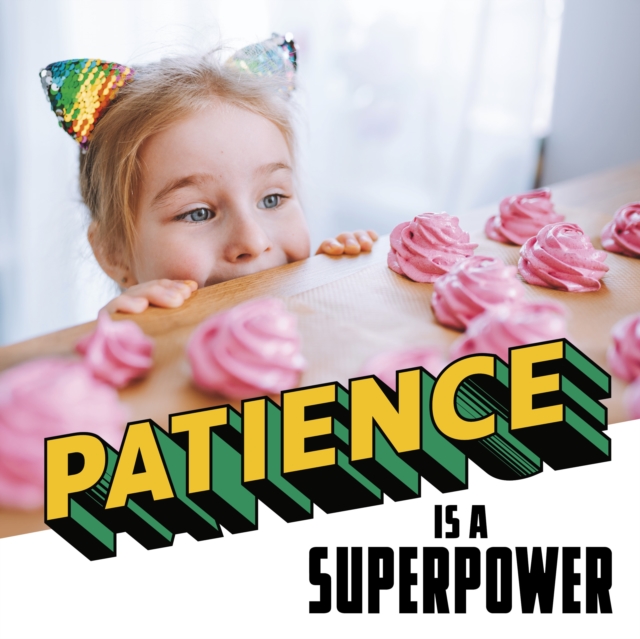 Patience Is a Superpower, Hardback Book