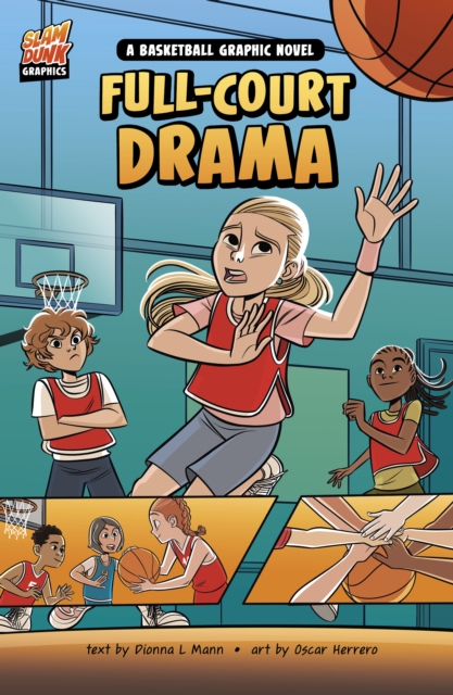 Full-Court Drama : A Basketball Graphic Novel, Paperback / softback Book