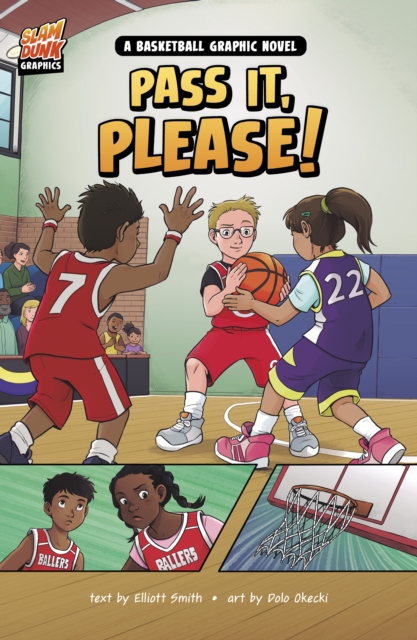 Pass It, Please! : A Basketball Graphic Novel, Paperback / softback Book