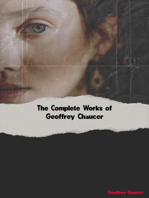 The Complete Works of Geoffrey Chaucer, EPUB eBook