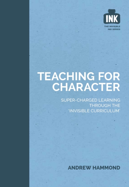 Teaching for Character: Super-charged learning through 'The Invisible Curriculum', EPUB eBook