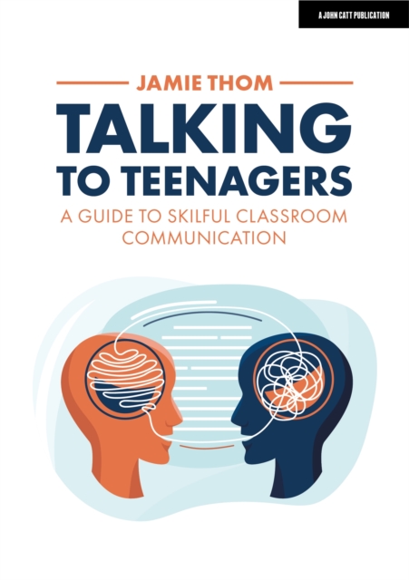 Talking to Teenagers: A guide to skilful classroom communication, Paperback / softback Book