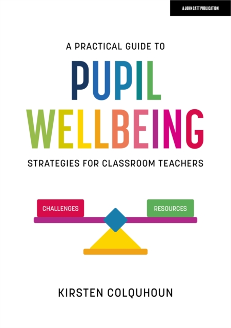 A Practical Guide to Pupil Wellbeing: Strategies for classroom teachers, Paperback / softback Book