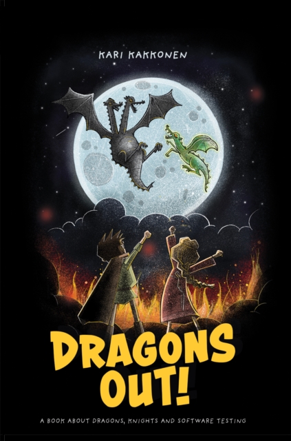 Dragons Out! : A book about dragons, knights and software testing, Paperback / softback Book