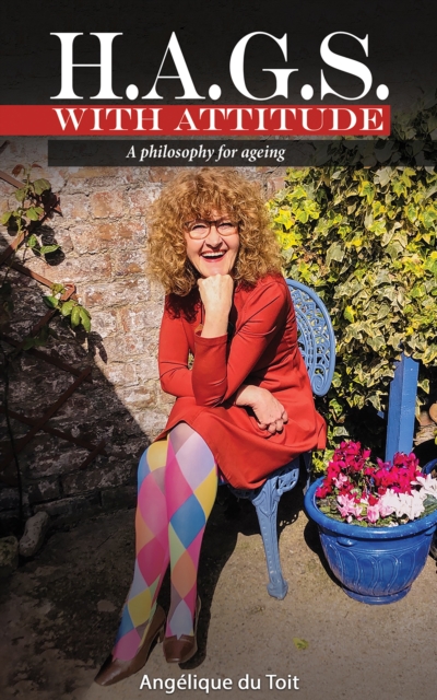 H.A.G.S. with Attitude : A Philosophy for Ageing, EPUB eBook