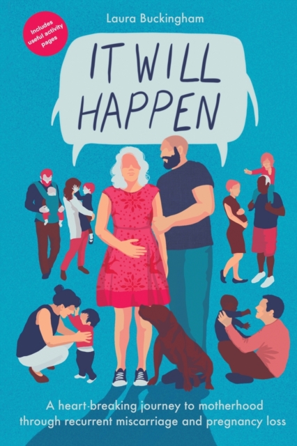 It Will Happen : A heart-breaking journey to motherhood through recurrent miscarriage and pregnancy loss, Paperback / softback Book