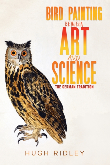 Bird Painting Between Art and Science : The German Tradition, Paperback / softback Book