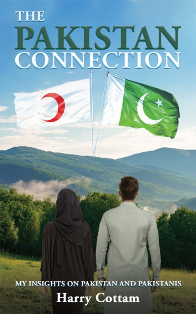 The Pakistan Connection : My Insights on Pakistan and Pakistanis, EPUB eBook