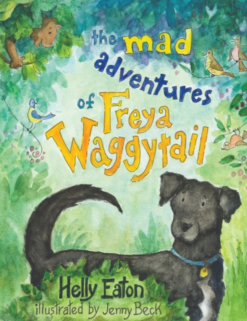 The Mad Adventures of Freya Waggytail - the rescue dog with the waggiest tail!, Paperback / softback Book