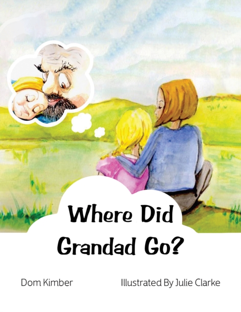 Where Did Grandad Go?, Paperback / softback Book