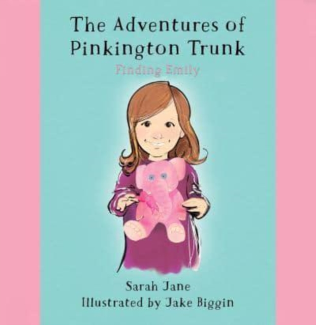The Adventures of Pinkington Trunk : Finding Emily, Paperback / softback Book