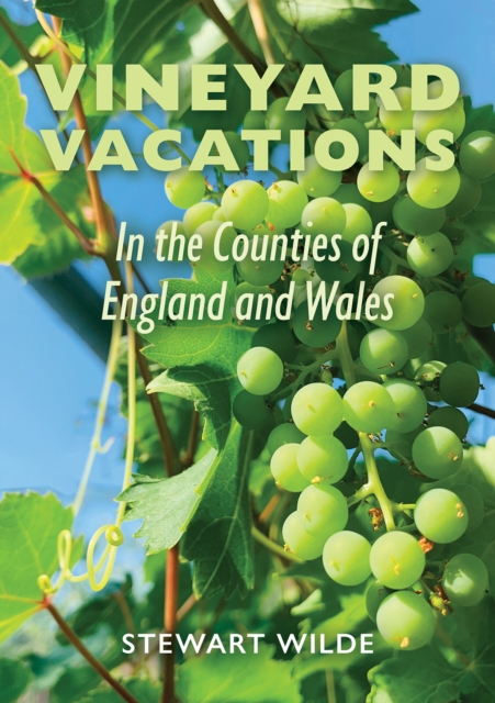 Vineyard Vacations - In The Counties of England and Wales, Paperback / softback Book