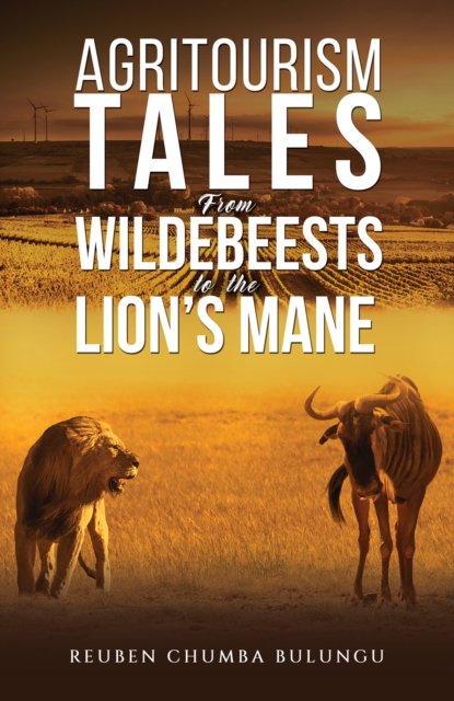 Agritourism Tales: From Wildebeests to the Lion’s Mane, Paperback / softback Book