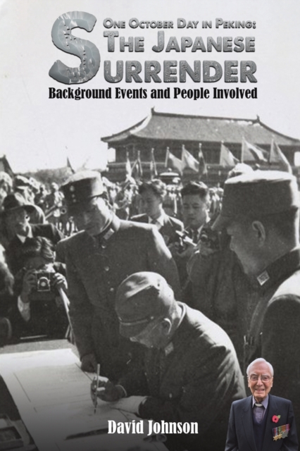 One October Day in Peking: The Japanese Surrender : Background Events and People Involved, Paperback / softback Book