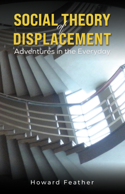 Social Theory of Displacement: Adventures in the Everyday, Paperback / softback Book