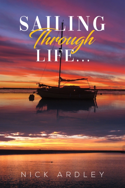 Sailing Through Life..., Hardback Book