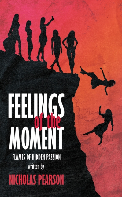 Feelings of the Moment : Flames of Hidden Passion, Paperback / softback Book
