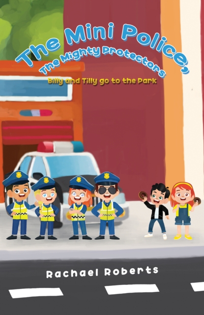 The Mini Police, The Mighty Protectors : Billy and Tilly go to the Park, Paperback / softback Book