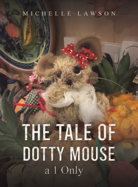 The Tale of Dotty Mouse - a 1 Only, Hardback Book
