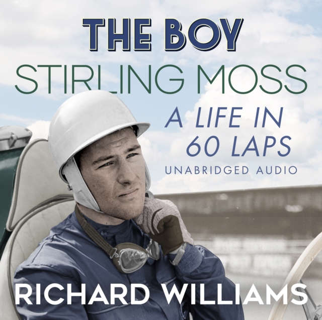 The Boy : Stirling Moss: A Life in 60 Laps, eAudiobook MP3 eaudioBook
