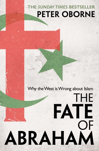 The Fate of Abraham : Why the West is Wrong about Islam, Hardback Book